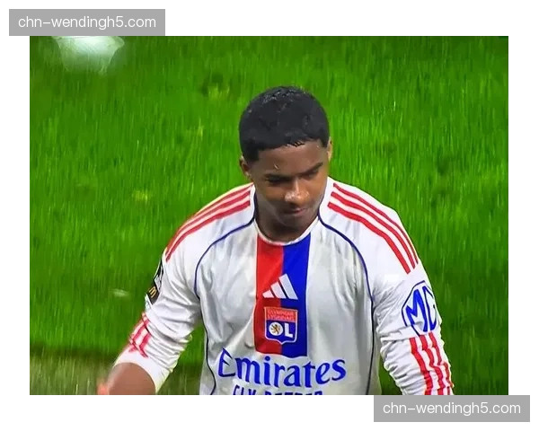 里昂2-0洛里昂终结九场不胜，恩德里克替补送关键助攻